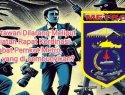 Rapat Pemerintah Ditutup, Pers Dibungkam: Transparansi Kota Metro Dipertanyakan