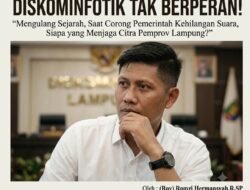 Mengulang Sejarah, Saat Corong Pemerintah Kehilangan Suara, Siapa yang Menjaga Citra Pemprov Lampung?”.